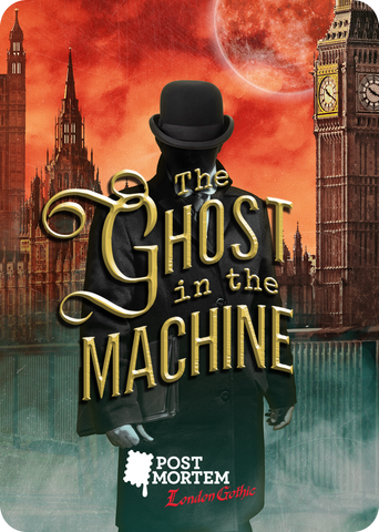Post Mortem London Gothic: The Ghost In The Machine